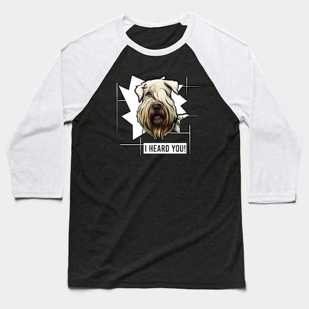 Funny Wheaten Terrier I Heard You Baseball T-Shirt by whyitsme